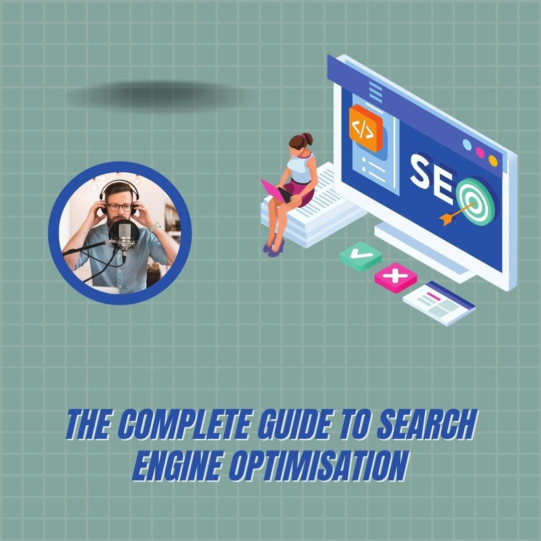 The Complete Guide To Search Engine Optimisation (SEO)