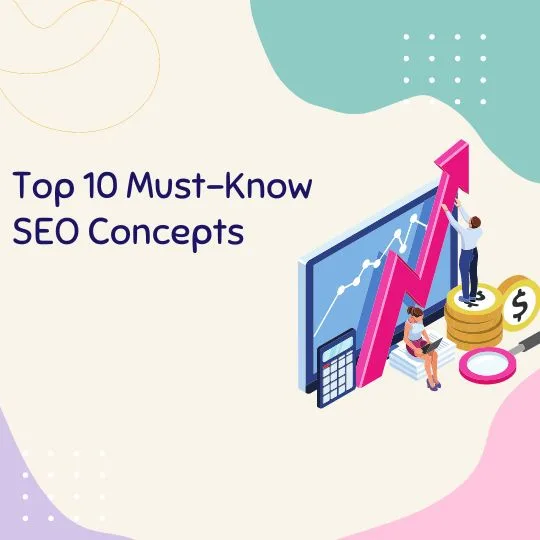 Top 10 Must-Know SEO Concepts